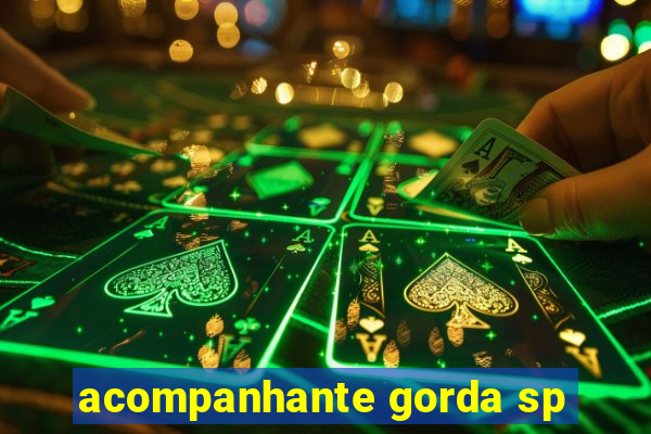 acompanhante gorda sp